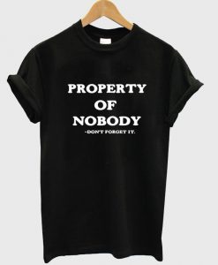 property of nobody T shirt