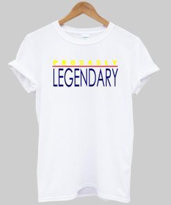 prosasly legendary tshirt