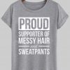 proud supporter of messy hair  T shirt