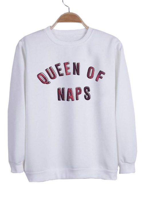 queen of naps  sweatshirt