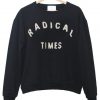 radical times sweatshirt