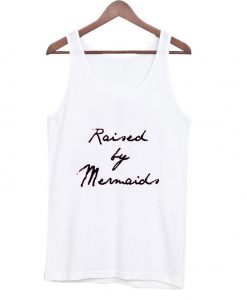 raised by mermaid tanktop