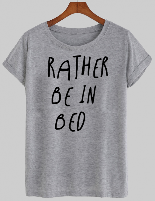 rather rein bed T shirt