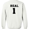real 1 sweatshirt BACK