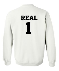 real 1 sweatshirt BACK