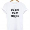 real eyes tshirt