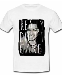really don't care tshirt