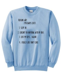 reasons why i'm always late sweatshirt