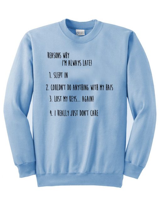 reasons why i'm always late sweatshirt