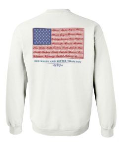 red white and better than you sweatshirt