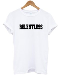 relentless T shirt
