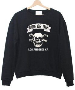ride or die sweatshirt