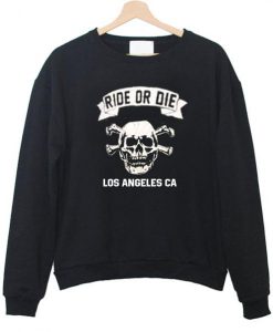 ride or die sweatshirt