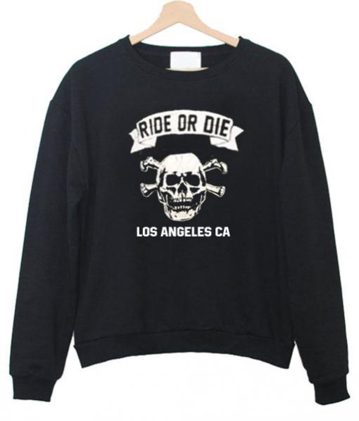 ride or die sweatshirt