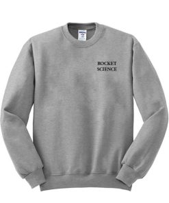 rocket science sweatshirt