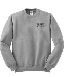 rocket science sweatshirt