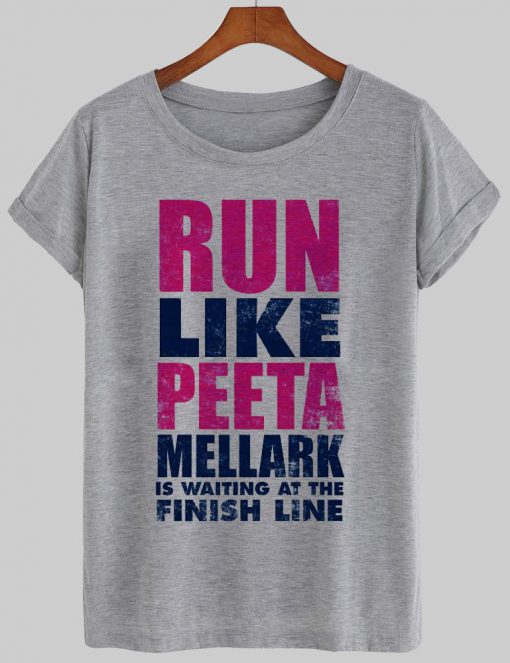 run like a peeta  T shirt