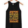 run like hyenas  Tank Top