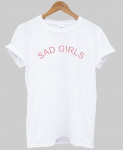 sad girls T shirt