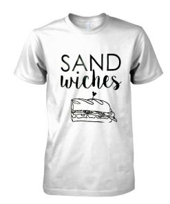 sand wiches tshirt
