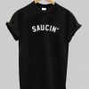 saucin T shirt