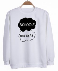 school not okay sweatshirt