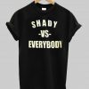 shady is everbody T shirt
