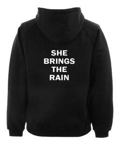 she brings the rain hoodie BACK