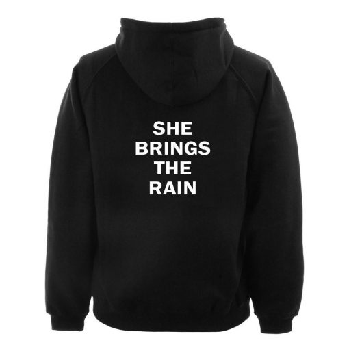 she brings the rain hoodie BACK