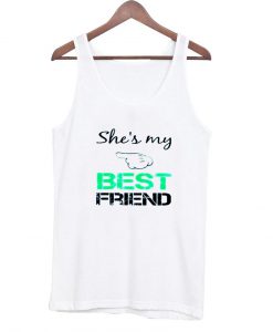 she 's my best friend 1tanktop