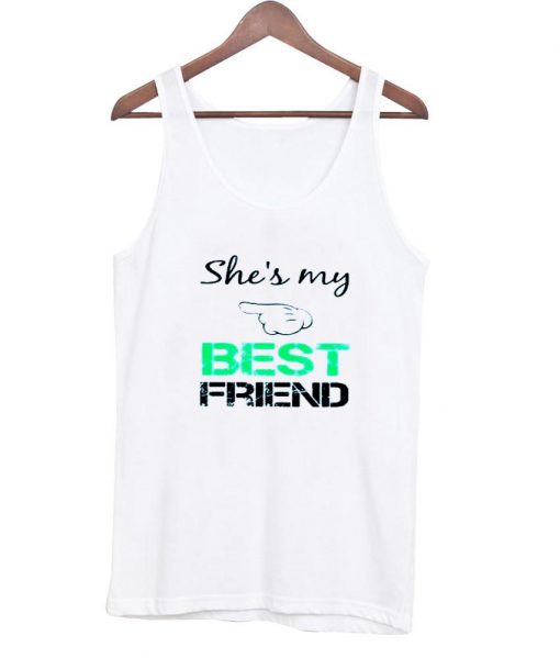 she 's my best friend 1tanktop