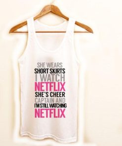 she wears short skirts i watch netflix