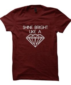 shine bright like a diament tshirt