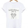 shine bright tshirt