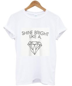shine bright tshirt