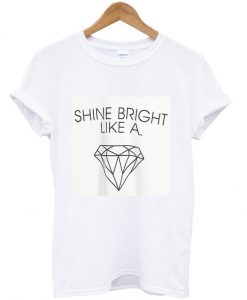 shine bright tshirt