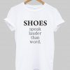 shoes speak T shirt