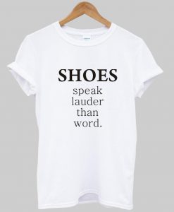 shoes speak T shirt