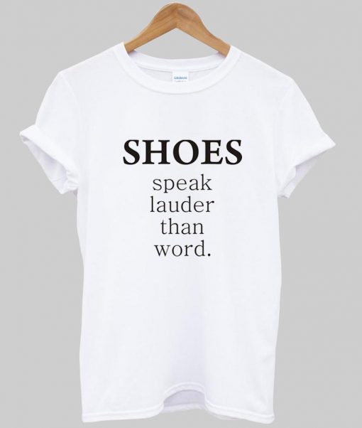 shoes speak T shirt