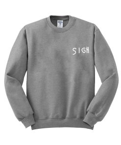 sigh sweatshirt