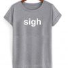 sigh tshirt