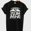 silence iz mine tshirt