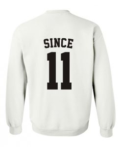 since 11 sweatshirt BACK