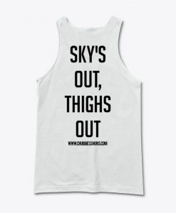 sky's out thighs out Tank Top