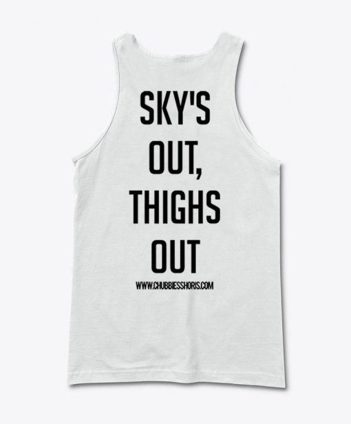 sky's out thighs out Tank Top