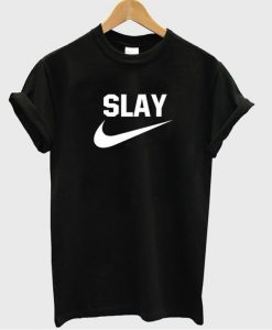 slay tshirt