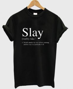 slay T shirt