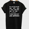 so he calls me up T shirt