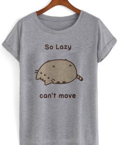 so lasy cant move T shirt