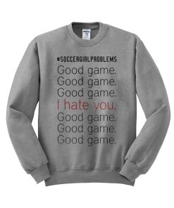 soccer girl problems sweatshirt